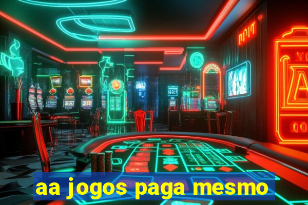 aa jogos paga mesmo