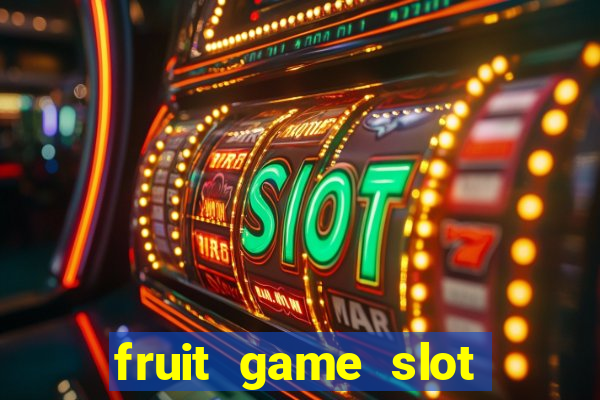 fruit game slot machine online