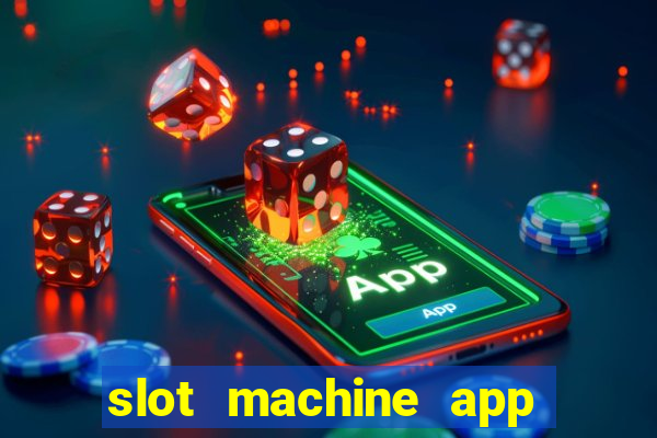 slot machine app real money