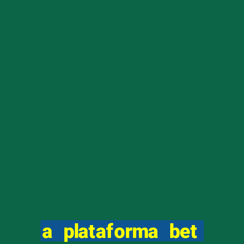 a plataforma bet é confiável