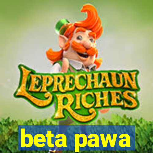 beta pawa