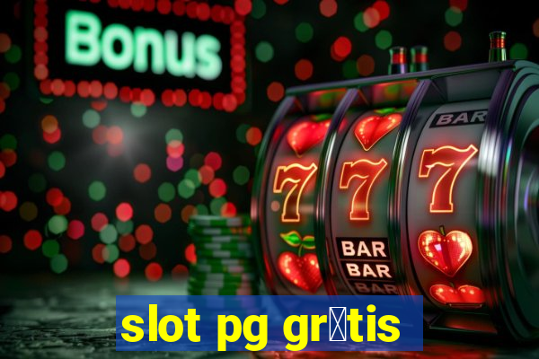 slot pg gr谩tis