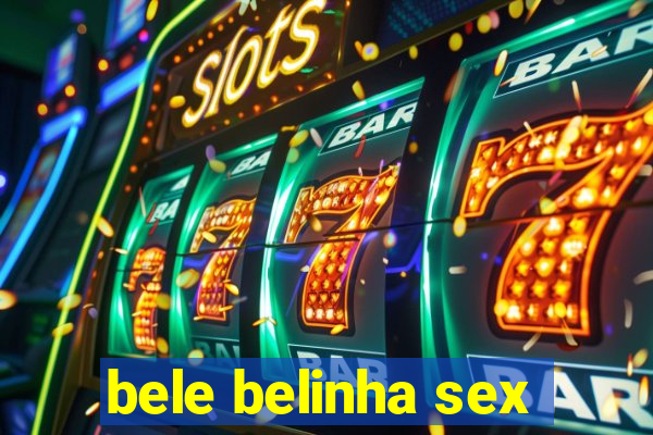 bele belinha sex