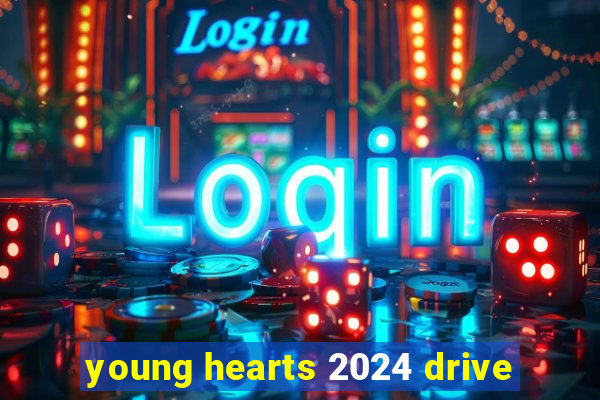 young hearts 2024 drive