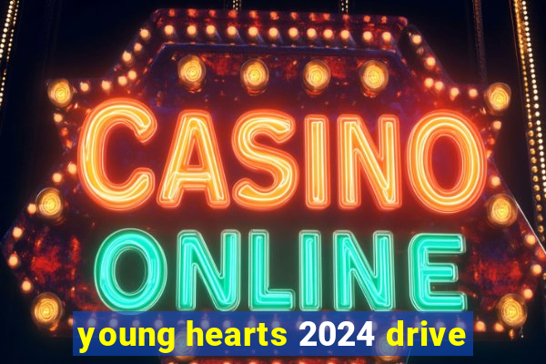 young hearts 2024 drive