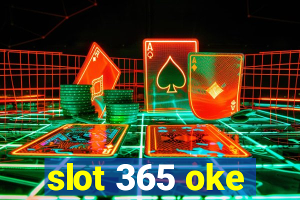 slot 365 oke