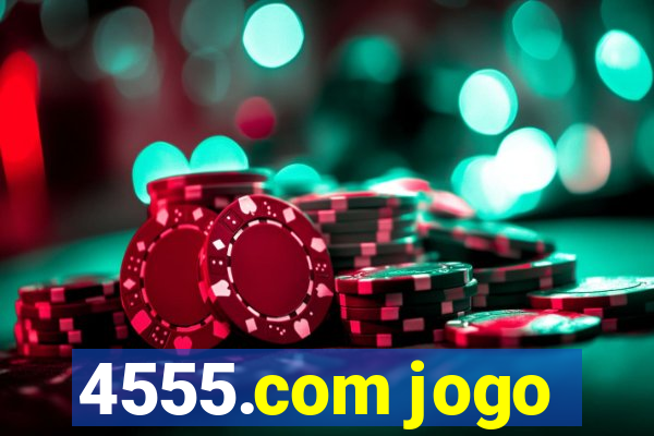 4555.com jogo