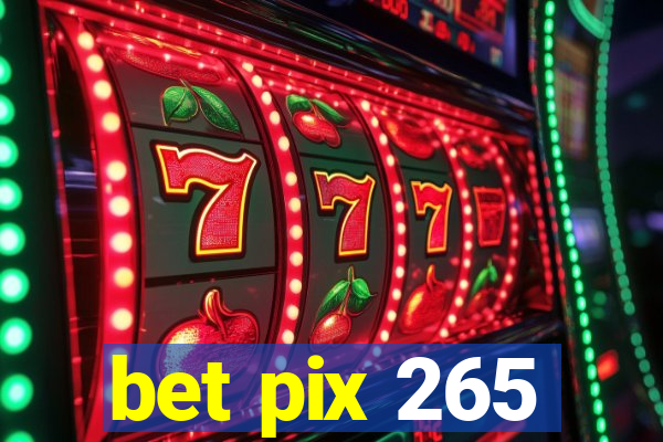 bet pix 265