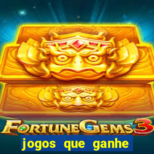 jogos que ganhe dinheiro de verdade