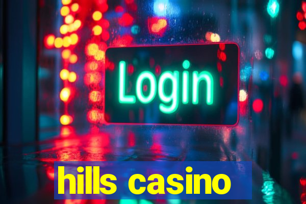 hills casino