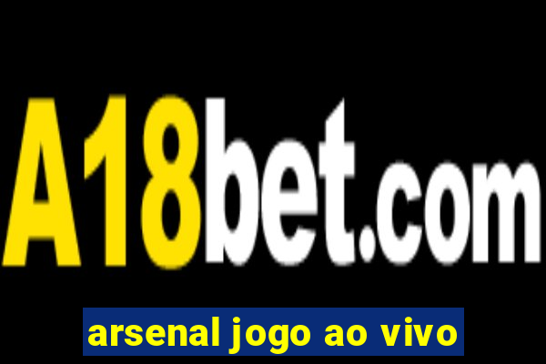 arsenal jogo ao vivo