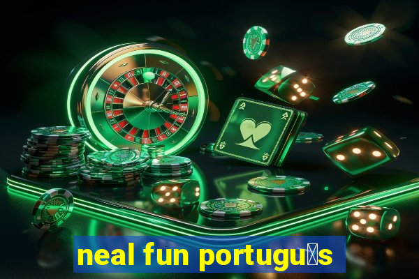 neal fun portugu锚s