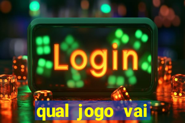 qual jogo vai passa na globo hj