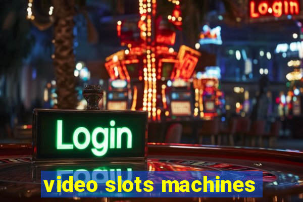 video slots machines