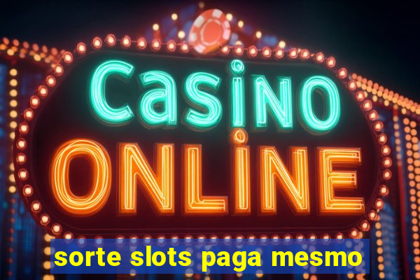 sorte slots paga mesmo