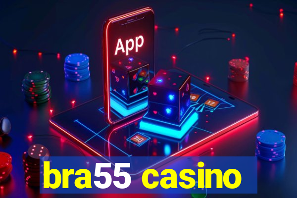 bra55 casino