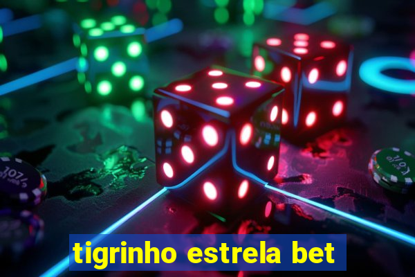 tigrinho estrela bet