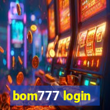 bom777 login