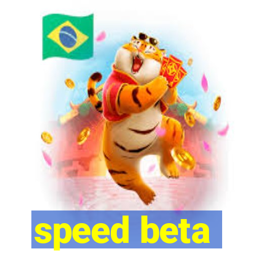 speed beta