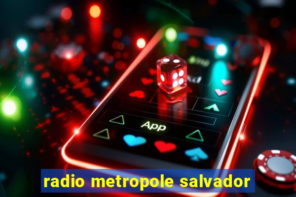 radio metropole salvador