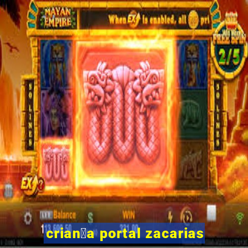 crian莽a portal zacarias