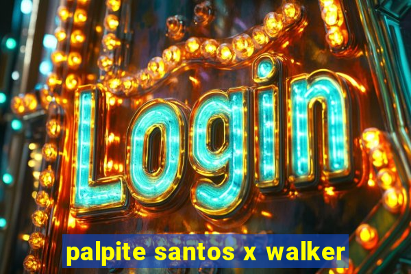 palpite santos x walker