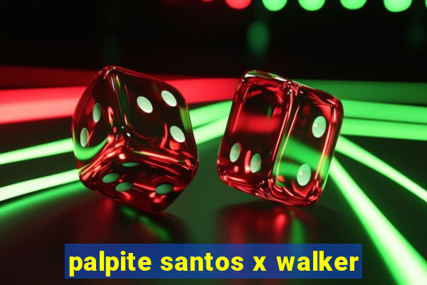 palpite santos x walker