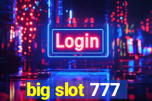 big slot 777