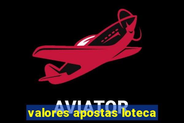 valores apostas loteca