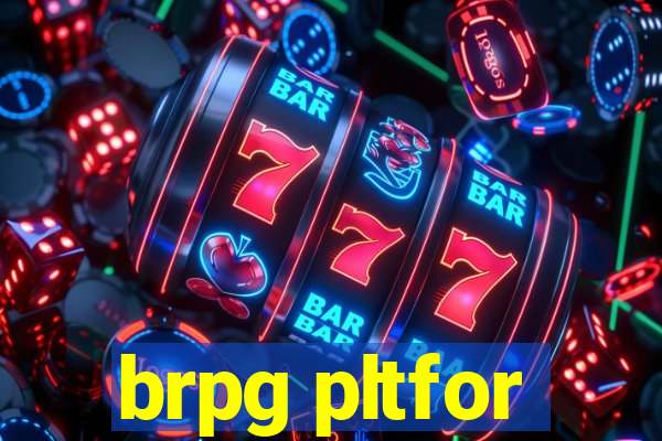 brpg pltfor