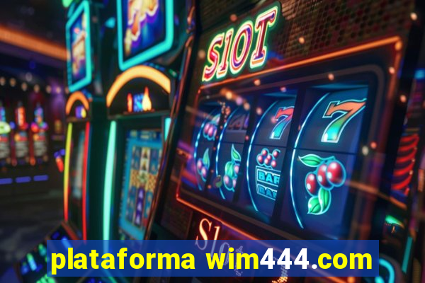 plataforma wim444.com