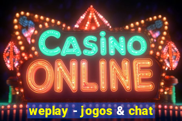 weplay - jogos & chat