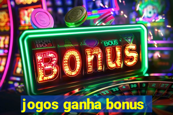 jogos ganha bonus