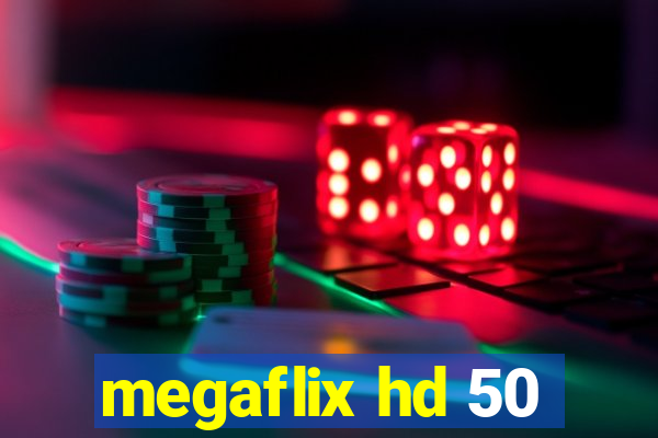 megaflix hd 50