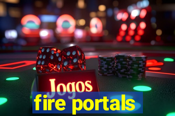 fire portals