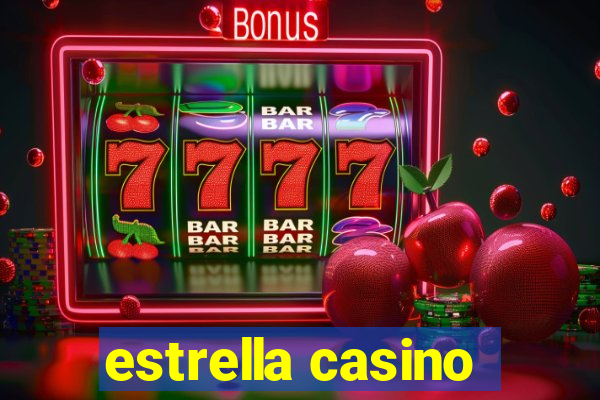 estrella casino