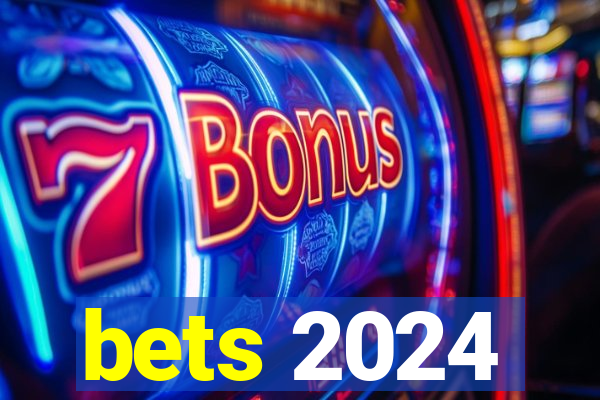 bets 2024