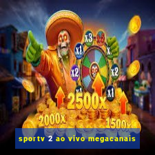 sportv 2 ao vivo megacanais