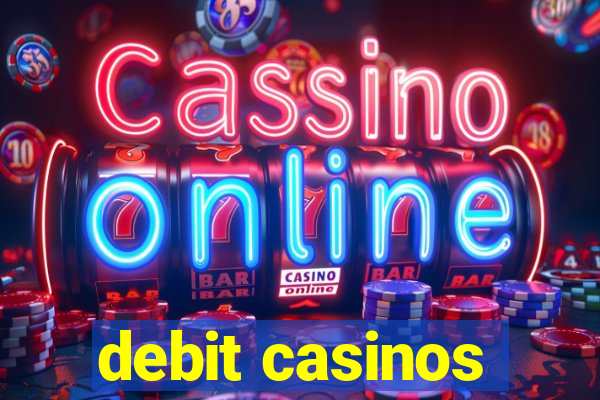 debit casinos