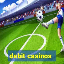 debit casinos