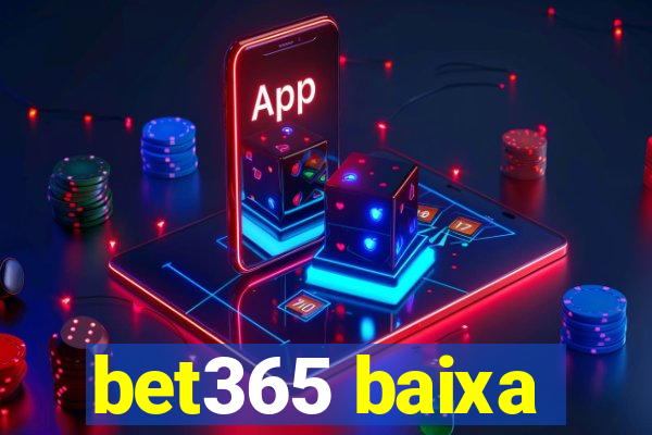 bet365 baixa