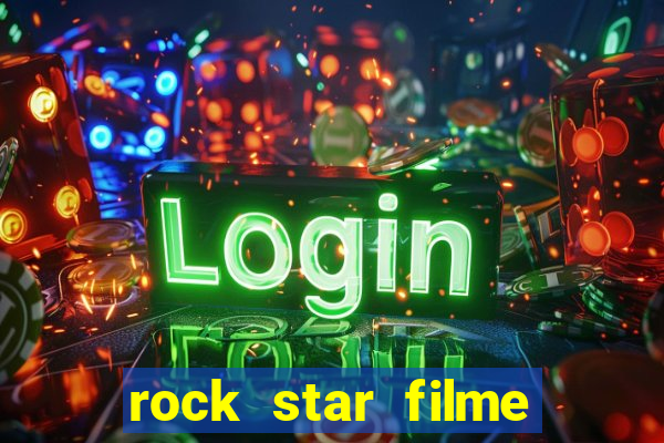 rock star filme completo dublado online