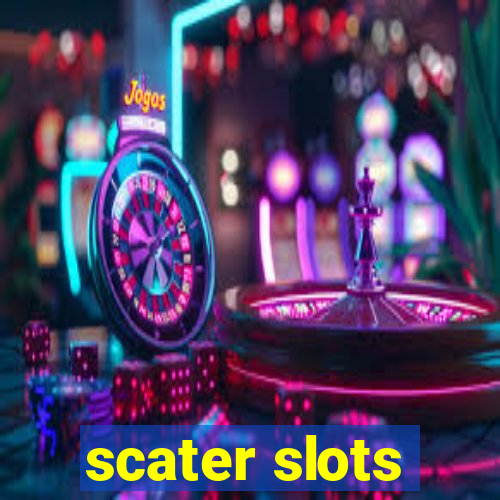 scater slots