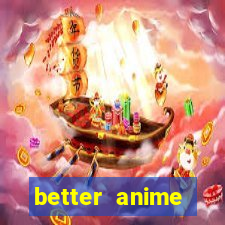 better anime download apk