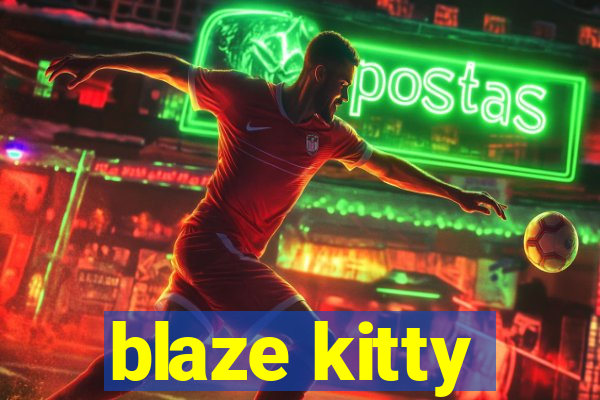 blaze kitty