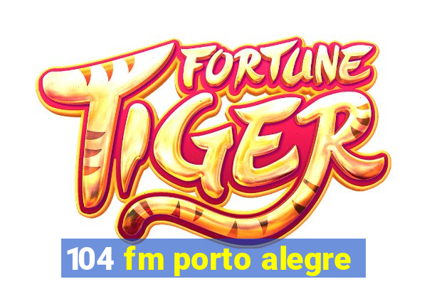 104 fm porto alegre