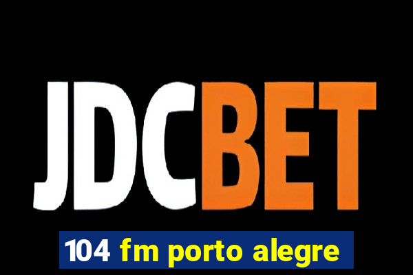 104 fm porto alegre