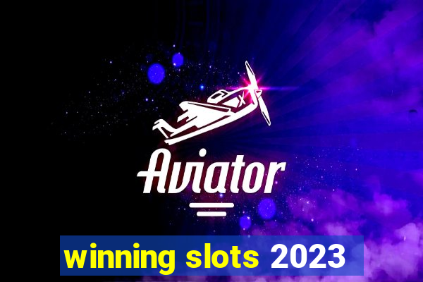 winning slots 2023