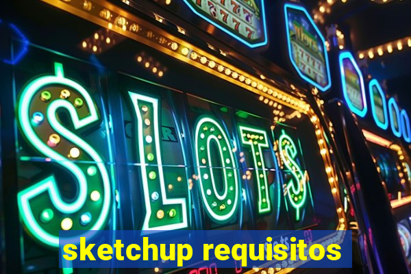 sketchup requisitos