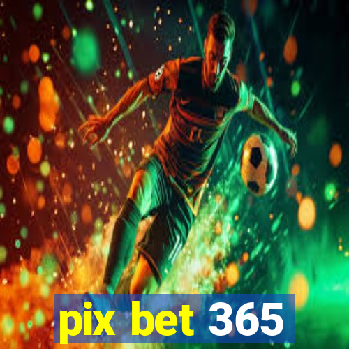 pix bet 365